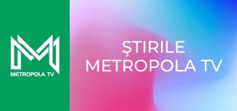 Ştirile Metropola TV Ştirile Metropola TV