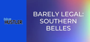 Barely Legal: Southern Belles