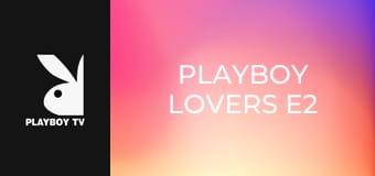 Playboy Lovers E2