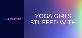 Yoga Girls Stuffed With Veiny Bangers