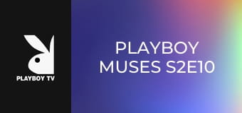 Playboy Muses S2E10