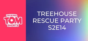 Treehouse Rescue Party S2E14 Treehouse Rescue Party S2E14