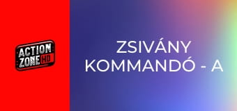 Zsivány kommandó - A vadászat Zsivány kommandó - A vadászat