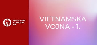 Vietnamska vojna - 1. epizoda