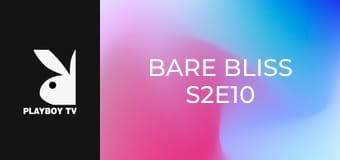 Bare Bliss S2E10
