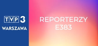Reporterzy E383 Reporterzy E383