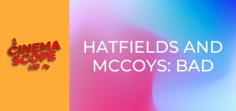 Hatfields and McCoys: Bad Blood Hatfields and McCoys: Bad Blood