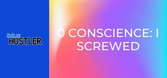 0 Conscience: I Screwed My StepMILF!