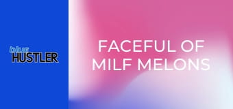 Faceful Of MILF Melons & A 4Way