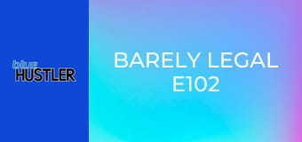 Barely Legal E102