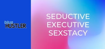Seductive Executive Sexstacy