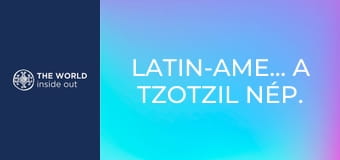 Latin-Amerika. A tzotzil nép. A tequila városa. Latin-Amerika. A tzotzil nép. A tequila városa.