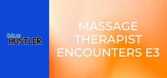 Massage Therapist Encounters E3