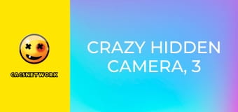 Crazy Hidden Camera, 3 еп.