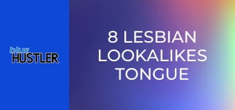 8 Lesbian Lookalikes Tongue