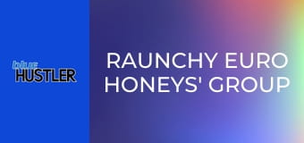 Raunchy Euro Honeys' Group Bangs