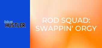 Rod Squad: Swappin' Orgy Gals