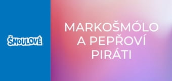 Markošmólo a pepřoví piráti Markošmólo a pepřoví piráti
