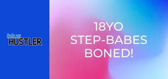 18YO Step-Babes Boned!