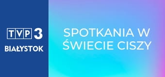 Spotkania w świecie ciszy E284 Spotkania w świecie ciszy E284