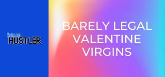 Barely Legal Valentine Virgins
