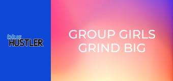 Group Girls Grind Big Bones