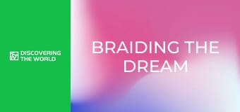 Braiding the Dream Braiding the Dream