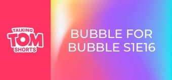 Bubble for Bubble S1E16 Bubble for Bubble S1E16