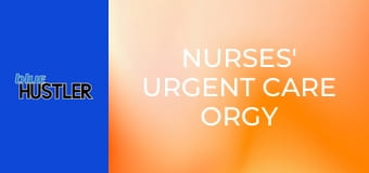 Nurses' Urgent Care Orgy