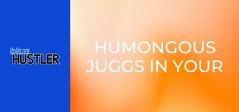 Humongous Juggs In Your Face!