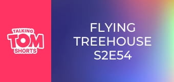 Flying Treehouse S2E54 Flying Treehouse S2E54