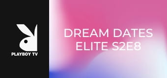 Dream Dates Elite S2E8