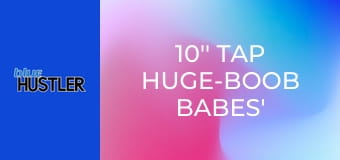 10'' Tap Huge-Boob Babes' Tight Pinks