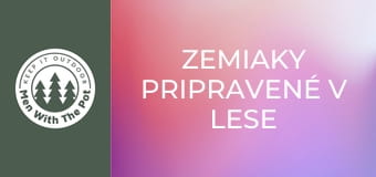 Zemiaky pripravené v lese Zemiaky pripravené v lese