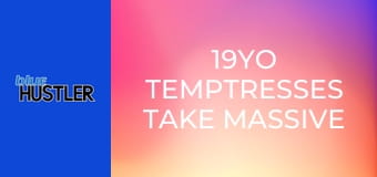 19YO Temptresses Take Massive Wood