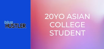 20YO Asian College Student Sex