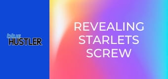 Revealing Starlets Screw