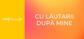Cu lăutarii după mine Cu lăutarii după mine