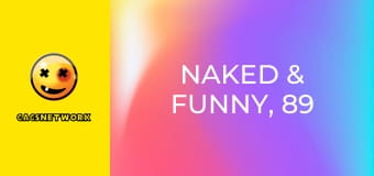 Naked & Funny, 89 еп.