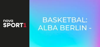 Basketbal: ALBA BERLIN - ERA Nymburk Basketbal: ALBA BERLIN - ERA Nymburk