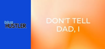 Don't Tell Dad, I Bang My Stepmom!