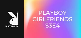 Playboy Girlfriends S3E4