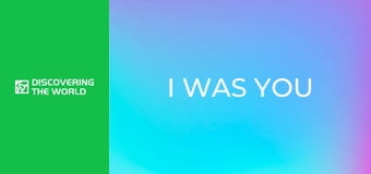 I Was You I Was You