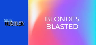 Blondes Blasted