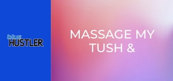 Massage My Tush & Tatas!