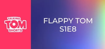 Flappy Tom S1E8 Flappy Tom S1E8