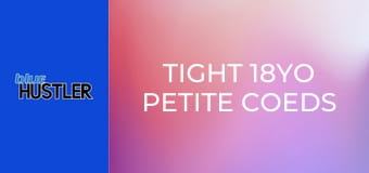 Tight 18YO Petite Coeds In Heat!