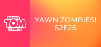 Yawn Zombies! S2E25 Yawn Zombies! S2E25