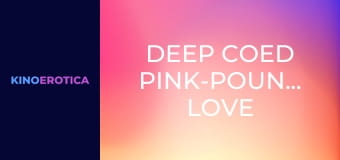 Deep Coed Pink-Pounding Love