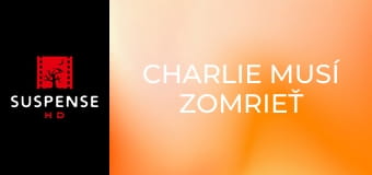 Charlie musí zomrieť Charlie musí zomrieť